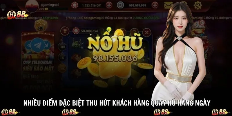 Nhiều điểm đặc biệt thu hút khách hàng quay hũ hàng ngày